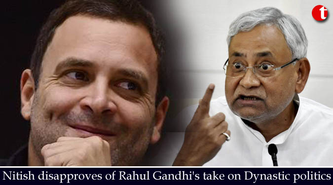 Nitish disapproves of Rahul Gandhi's take on Dynastic politics