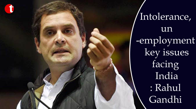 Intolerance, unemployment key issues facing India: Rahul Gandhi