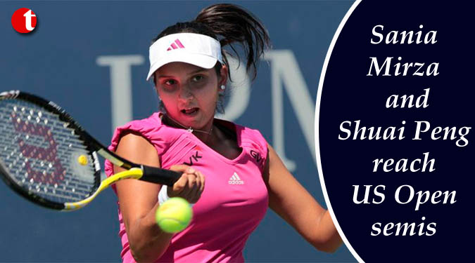 Sania Mirza and Shuai Peng reach US Open semis