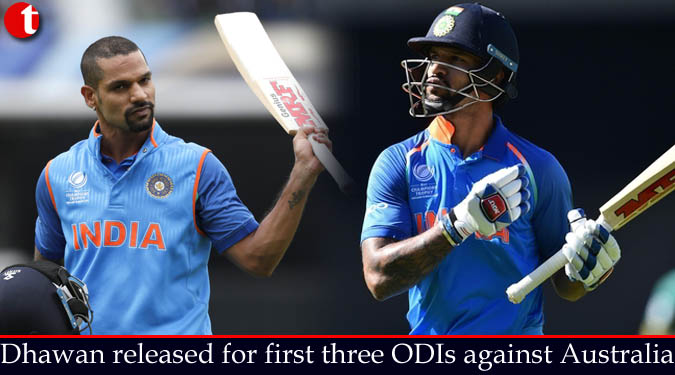 Dhawan released for first three ODIs against Australia