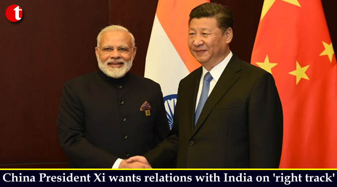 China President Xi wants relations with India on 'right track'