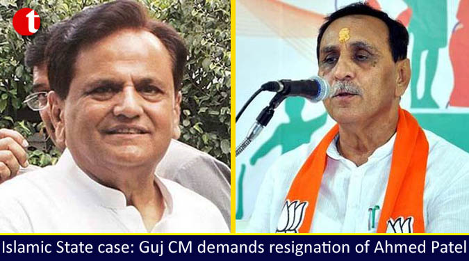 Islamic State case: Guj CM Rupani demands resignation of Ahmed Patel