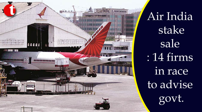 Air India stake sale: 14 firms in race to advise govt.