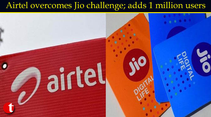 Airtel overcomes Jio challenge; adds 1 million users