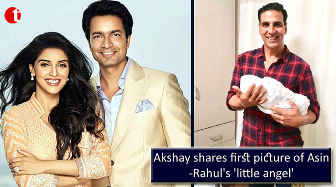 Akshay shares first picture of Asin-Rahul's 'little angel'