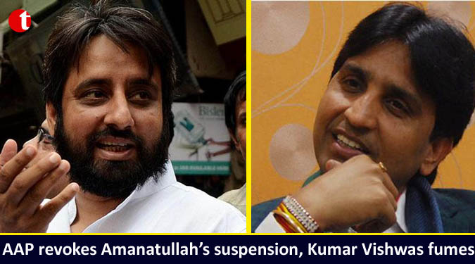 AAP revokes Amanatullah Khan’s suspension, Kumar Vishwas fumes