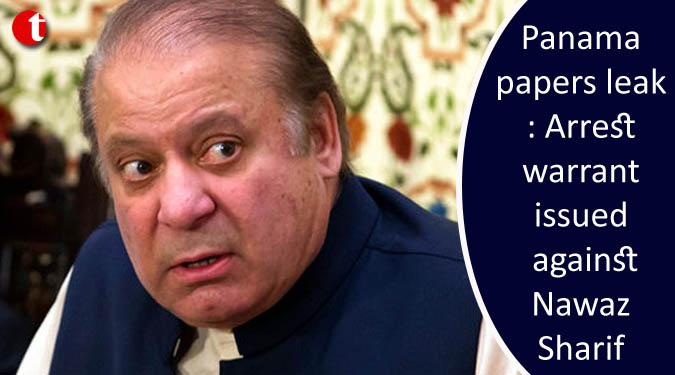 Panama papers leak: Arrest warrant issued against Nawaz Sharif