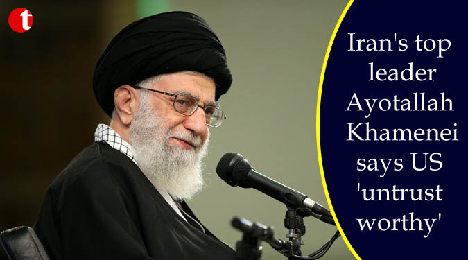 Iran’s top leader Ayotallah Khamenei says US ‘untrustworthy’