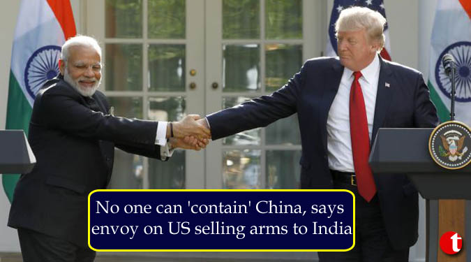 No one can 'contain' China, says envoy on US selling arms to India