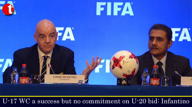 U-17 WC a success but no commitment on U-20 bid: Infantino