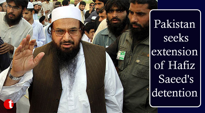 Pakistan seeks extension of Hafiz Saeed's detention