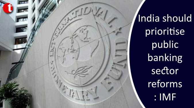 India should prioritise public banking sector reforms: IMF