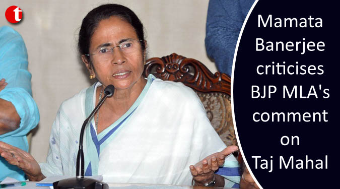 Mamata Banerjee criticises BJP MLA's comment on Taj Mahal