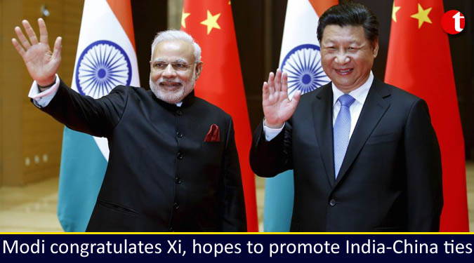 Modi congratulates Xi, hopes to promote India-China ties