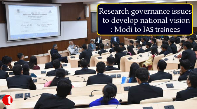 Research governance issues to develop national vision: Modi to IAS trainees