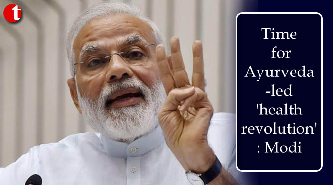 Time for Ayurveda-led 'health revolution': Modi