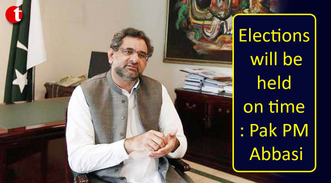 Elections will be held on time: Pak PM Abbasi