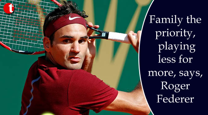 Family the priority, playing less for more, says, Roger Federer
