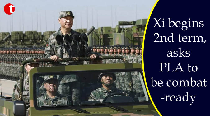 Xi begins 2nd term, asks PLA to be combat-ready