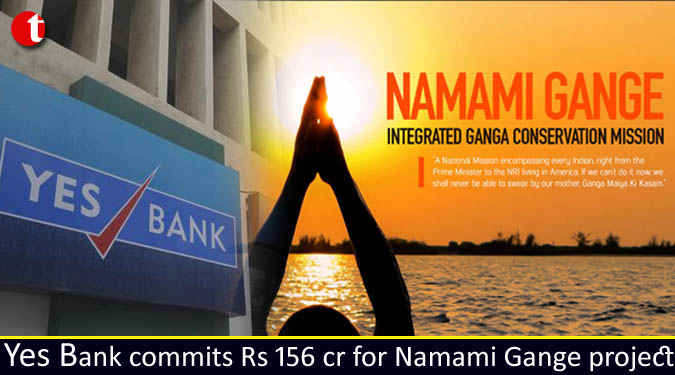 Yes Bank commits Rs 156 cr for Namami Gange project