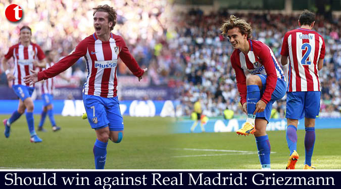Should win against Real Madrid: Griezmann