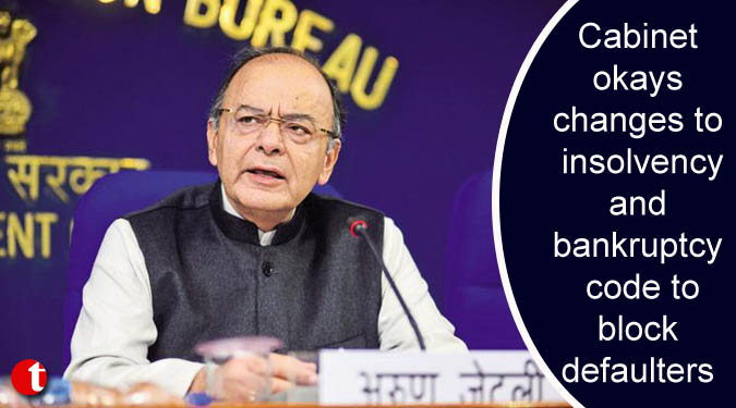 Cabinet okays changes to insolvency and bankruptcy code to block defaulters