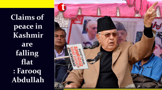 Claims of peace in Kashmir are falling flat: Farooq Abdullah
