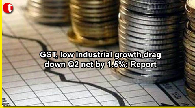 GST, low industrial growth drag down Q2 net by 1.5%: Report