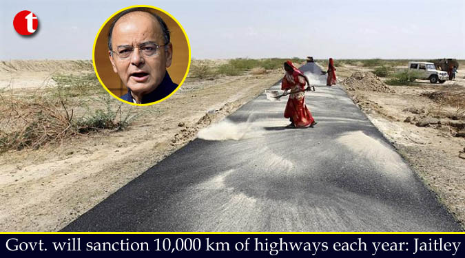 Govt. will sanction 10,000 km of highways each year: Jaitley