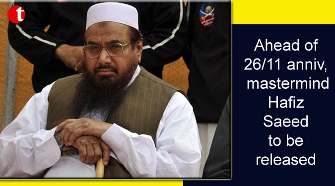 Ahead of 26/11 anniv, mastermind Hafiz Saeed to be released
