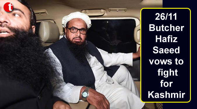 26/11 butcher Hafiz Saeed vows to fight for Kashmir