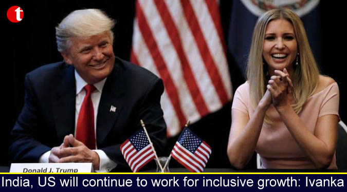 India, US will continue to work for inclusive growth: Ivanka