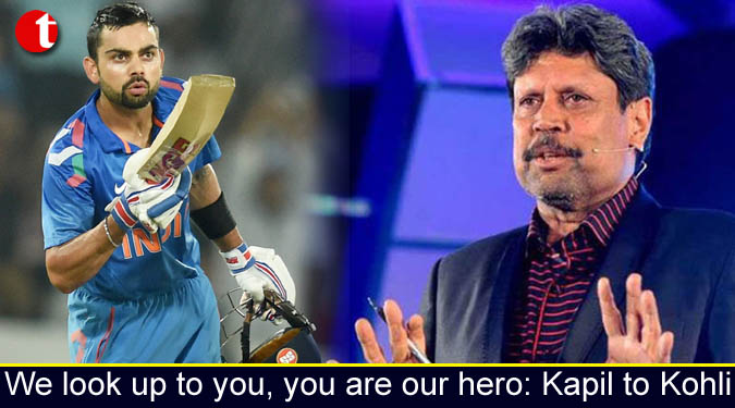 We look up to you, you are our hero: Kapil to Kohli