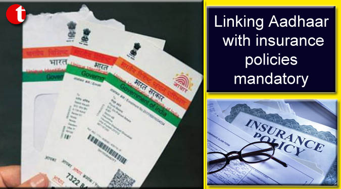 Linking Aadhaar with insurance policies mandatory