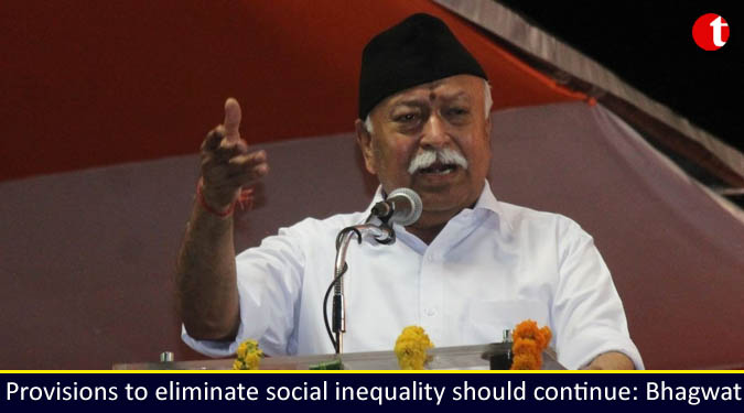 Provisions to eliminate social inequality should continue: Mohan Bhagwat