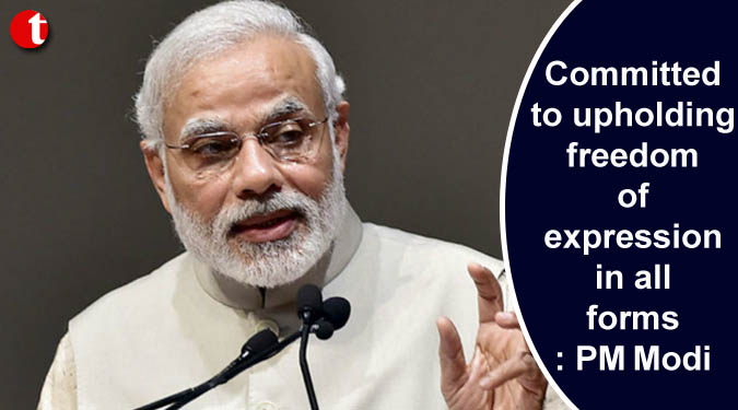 Committed to upholding freedom of expression in all forms: PM Modi