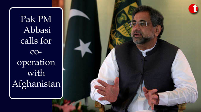 Pak PM Abbasi calls for cooperation with Afghanistan