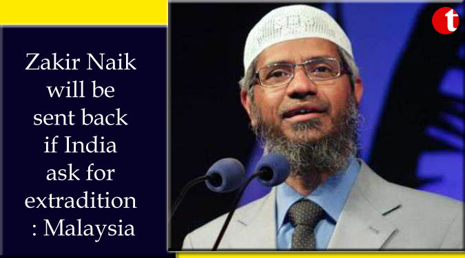 Zakir Naik will be sent back if India ask for extradition: Malaysia