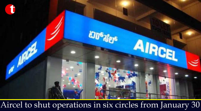 Aircel to shut operations in six circles from January 30