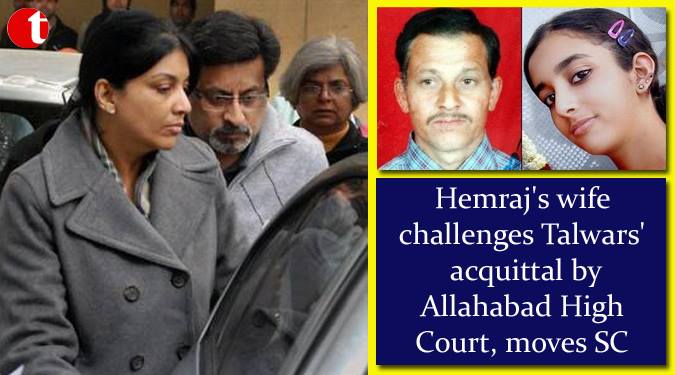 Hemraj’s wife challenges Talwars’ acquittal by Allahabad High Court, moves SC