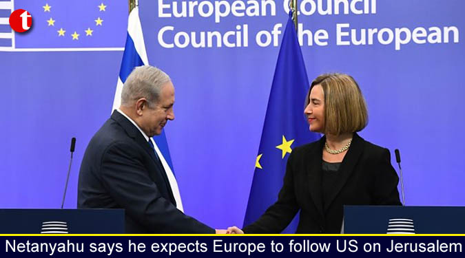 Netanyahu says he expects Europe to follow US on Jerusalem