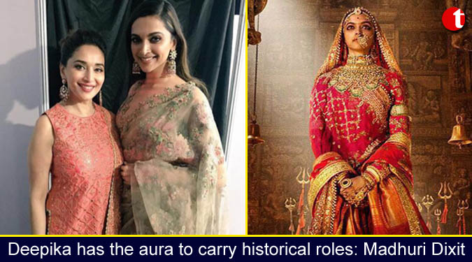 Deepika Padukone has the aura to carry historical roles: Madhuri Dixit