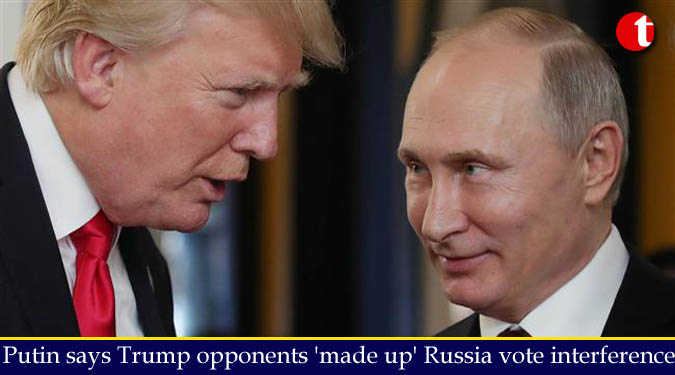 Putin says Trump opponents 'made up' Russia vote interference