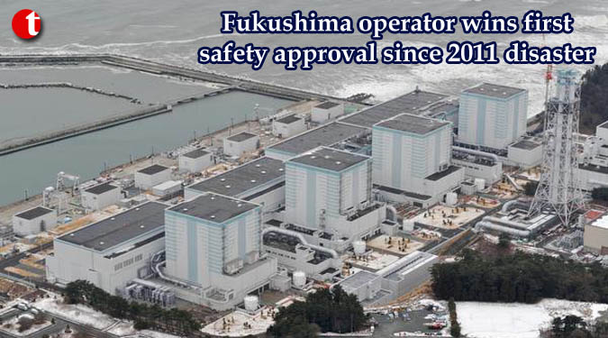 Fukushima operator wins first safety approval since 2011 disaster