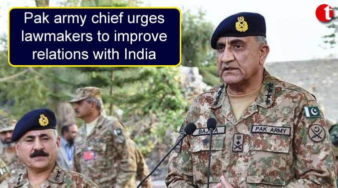 Pak army chief urges lawmakers to improve relations with India