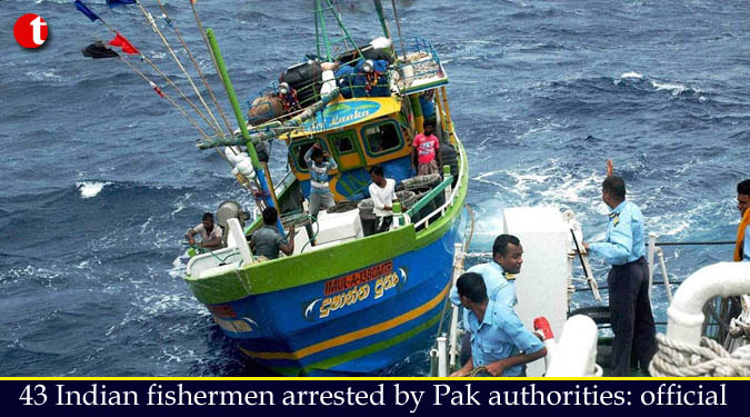 43 Indian fishermen arrested by Pak authorities: official