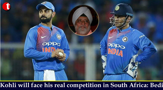 Kohli will face his real competition in South Africa: Bedi