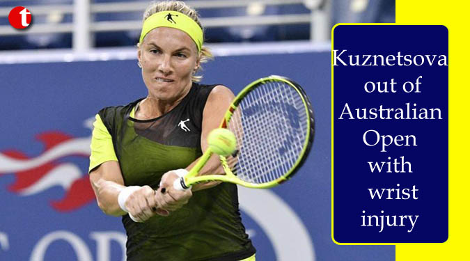 Kuznetsova out of Australian Open with wrist injury