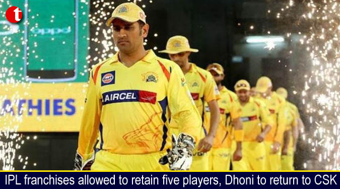 IPL franchises allowed to retain five players, Dhoni to return to CSK