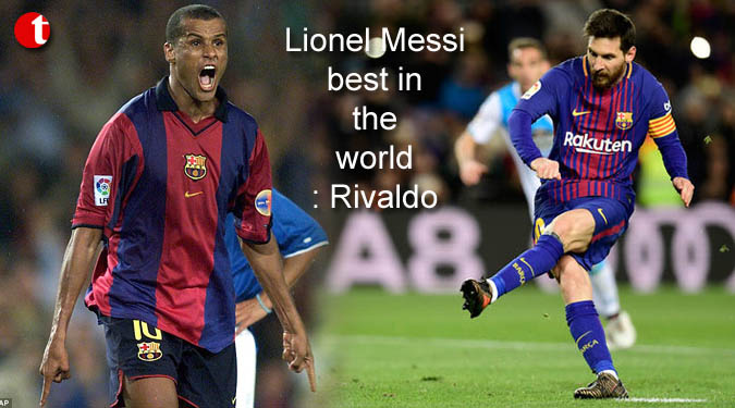 Lionel Messi best in the world: Rivaldo